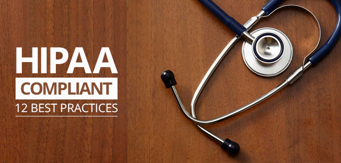 Keep Your Staff HIPAA Compliant with these 12 Best Practices