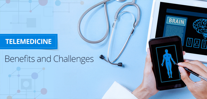Telemedicine – Benefits and Challenges