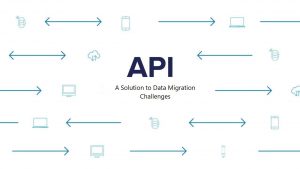 APIs: The Solution to Data Migration Challenges