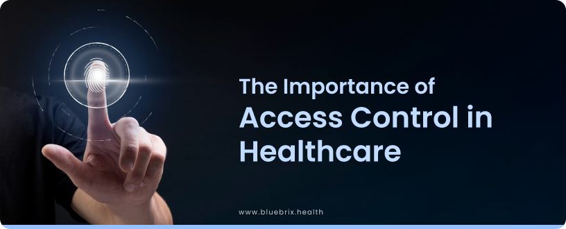 The Importance of Access Control in Healthcare