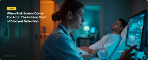 Part 1 – When Risk Scores Come Too Late. The Hidden Cost of Delayed Detection